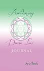 Awakening Divine Love Journal By Jewels Sarada Cover Image
