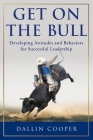 Get on the Bull: Developing Attitudes and Behaviors for Successful Leadership Cover Image