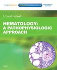 Hematology: A Pathophysiologic Approach [With Access Code] (Mosby's Physiology Monograph) By S. David Hudnall Cover Image