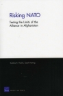 Risking NATO: Testing the Limits of the Alliance in Afghanistan / (Rand Corporation Monograph) By Andrew R. Hoehn, Sarah Harting Cover Image