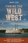 Finding the Wild West: Along the Mississippi: Louisiana, Arkansas, Missouri, Iowa, and Minnesota Cover Image