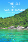 The Isle of South Kamui and Other Stories (Anthem Cosmopolis Writings) By Kyotaro Nishimura, Ginny Tapley Takemori (Translator) Cover Image