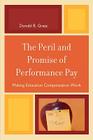 The Peril and Promise of Performance Pay: Making Education Compensation Work By Donald B. Gratz Cover Image