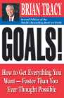 Goals!: How to Get Everything You Want -- Faster Than You Ever Thought Possible By Brian Tracy Cover Image