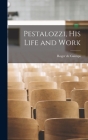 Pestalozzi, His Life and Work Cover Image