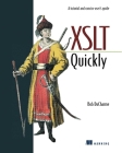 XSLT Quickly: A Tutorial and Concise User's Guide By Bob DuCharme Cover Image