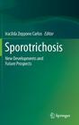 Sporotrichosis: New Developments and Future Prospects Cover Image