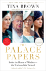 The Palace Papers: Inside the House of Windsor--the Truth and the Turmoil By Tina Brown Cover Image