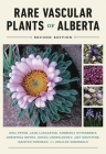 The Rare Vascular Plants of Alberta By Gina Fryer, Jane Lancaster, Kimberly Ottenbreit, Christina Metke Cover Image