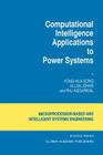 Computational Intelligence Applications to Power Systems (Intelligent Systems #15) By Yong-Hua Song, Allan Johns, Raj Aggarwal Cover Image