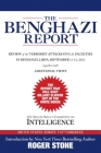 The Benghazi Report: Review of the Terrorist Attacks on U.S. Facilities in Benghazi, Libya, September 11-12, 2012 By Roger Stone (Introduction by), U.S. Senate Select Committee on Intelligence Cover Image
