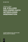 Die Stellung des Kindes nach heterologer Insemination (Schriftenreihe der Juristischen Gesellschaft Zu Berlin #153) Cover Image