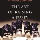 The Art of Raising a Puppy Lib/E By The Monks of New Skete, Michael Wager (Read by) Cover Image