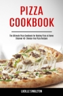 Pizza Cookbook: The Ultimate Pizza Cookbook for Making Pizza at Home (Discover 40+ Cheese-free Pizza Recipes) Cover Image