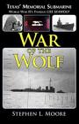 War of the Wolf: Texas' Memorial Submarine: World War II's Famous USS Seawolf By Stephen L. Moore Cover Image