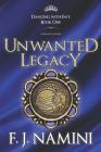 Unwanted Legacy - A Historical Novel By F. J. Namini Cover Image