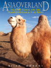 Asia Overland: Tales of Travel on the Trans-Siberian & Silk Road By Bijan Omrani Cover Image