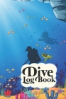 Dive Log Book: Scuba Diving Logbook for Beginner, 100 Pages in 6