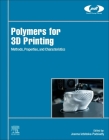 Polymers for 3D Printing: Methods, Properties, and Characteristics (Plastics Design Library) By Joanna Izdebska-Podsiadly (Editor) Cover Image