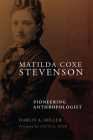 Matilda Coxe Stevenson: Pioneering Anthropologist Cover Image