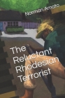 The Reluctant Rhodesian Terrorist By Nicole Leibowich (Illustrator), Norman Amato Dmmphd Cover Image