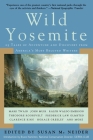 Wild Yosemite: 25 Tales of Adventure, Nature, and Exploration Cover Image