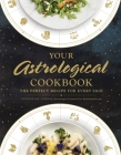 Your Astrological Cookbook: The Perfect Recipe for Every Sign By Catherine Urban Cover Image