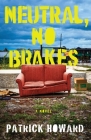 Neutral, No Brakes By Patrick Howard Cover Image