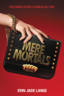 Mere Mortals By Erin Jade Lange Cover Image