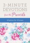 3-Minute Devotions from the Proverbs: Wisdom for Women By Rebecca Currington Snapdragon Group, MariLee Parrish Cover Image