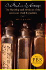 Or Perish in the Attempt: The Hardship and Medicine of the Lewis and Clark Expedition By David J. Peck, Moira Ambrose (Foreword by) Cover Image
