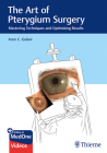 The Art of Pterygium Surgery: Mastering Techniques and Optimizing Results Cover Image