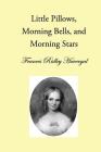 Little Pillows, Morning Bells, and Morning Stars By David L. Chalkley (Editor), Glen T. Wegge (Editor), Frances Ridley Havergal Cover Image
