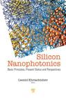 Silicon Nanophotonics: Basic Principles, Current Status and Perspectives By Leonid Khriachtchev Cover Image