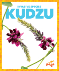 Kudzu (Invasive Species) By Alicia Z. Klepeis Cover Image