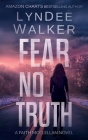 Fear No Truth: A Faith McClellan Novel By LynDee Walker Cover Image