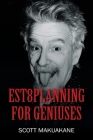 Est8Planning for Geniuses By Scott Makuakane Cover Image