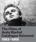 The Films of Andy Warhol Catalogue Raisonne: 1963-1965 Cover Image