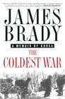 The Coldest War: A Memoir of Korea By James Brady Cover Image