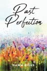 Past Perfection By Dawn Miles Cover Image