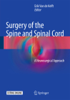 Surgery of the Spine and Spinal Cord: A Neurosurgical Approach By Erik Van De Kelft (Editor) Cover Image