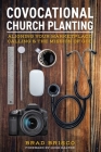 Covocational Church Planting: Aligning Your Marketplace Calling & the Mission of God By Brad Brisco Cover Image