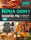 Ninja OG951 Woodfire Pro Cookbook for Beginners: 365 Days of Effortless and Delectable Outdoor Grill and Smoker Recipes for Perfecting Your Grilling S Cover Image