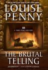The Brutal Telling (Three Pines Mysteries (Blackstone Audio)) By Louise Penny, Ralph Cosham (Read by) Cover Image