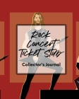 Rock Concert Ticket Stub Collector's Journal: Ticket Stub Diary Collection - Concert - Movies - Conventions - Keepsake Album Cover Image