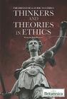 Thinkers and Theories in Ethics (Britannica Guide to Ethics) By Brian Duignan (Editor) Cover Image