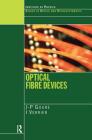 Optical Fibre Devices (Optics and Optoelectronics) By J. P. Goure, I. Verrier Cover Image