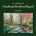 Paint My Hometown Greenbrook, Danville and Beyond: Watercolor Collection By Jackson Kuo Cover Image
