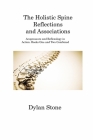The Holistic Spine Reflections and Associations: Acupressure and Reflexology in Action. Books One and Two Combined By Dylan Stone Cover Image