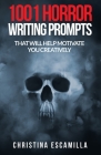 1001 Horror Writing Prompts: That Will Help Motivate You Creatively By Christina Escamilla Cover Image